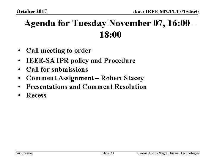 October 2017 doc. : IEEE 802. 11 -17/1546 r 0 Agenda for Tuesday November