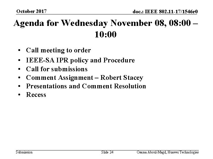 October 2017 doc. : IEEE 802. 11 -17/1546 r 0 Agenda for Wednesday November