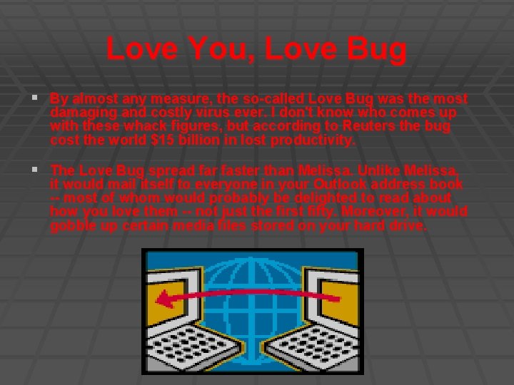 Love You, Love Bug § By almost any measure, the so-called Love Bug was