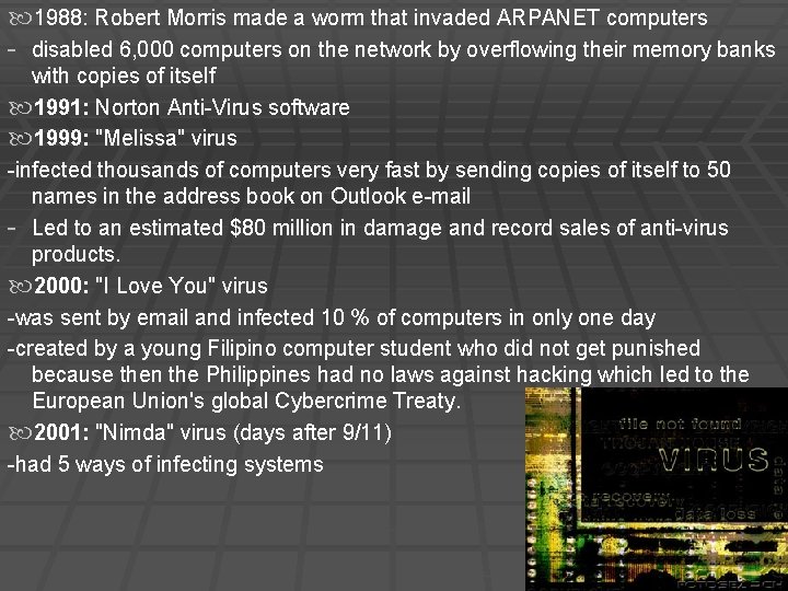  1988: Robert Morris made a worm that invaded ARPANET computers - disabled 6,