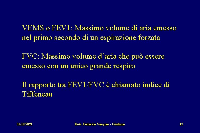 VEMS o FEV 1: Massimo volume di aria emesso nel primo secondo di un