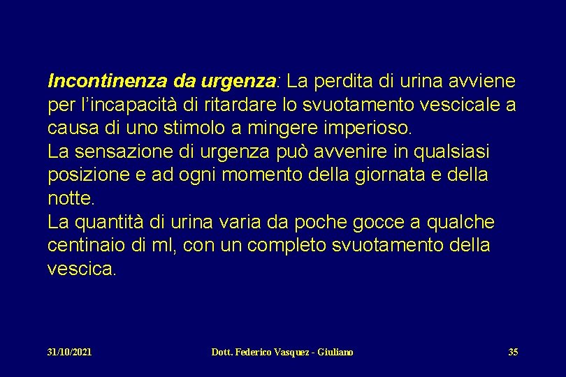 Incontinenza da urgenza: La perdita di urina avviene per l’incapacità di ritardare lo svuotamento