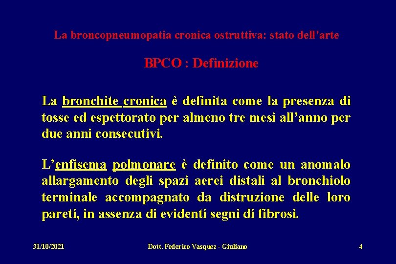 La broncopneumopatia cronica ostruttiva: stato dell’arte BPCO : Definizione La bronchite cronica è definita