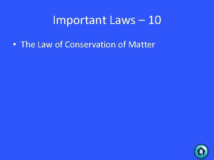 Important Laws – 10 • The Law of Conservation of Matter 