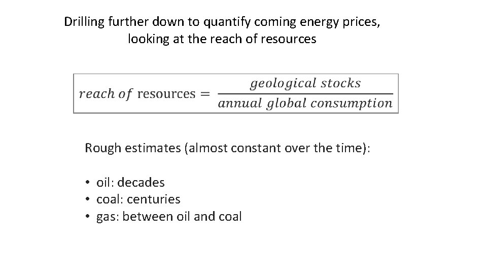 Drilling further down to quantify coming energy prices, looking at the reach of resources