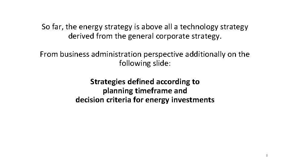 So far, the energy strategy is above all a technology strategy derived from the