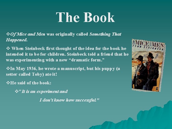 The Book v. Of Mice and Men was originally called Something That Happened. v