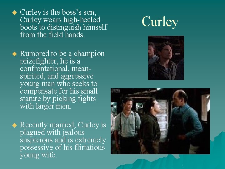 u Curley is the boss’s son, Curley wears high-heeled boots to distinguish himself from