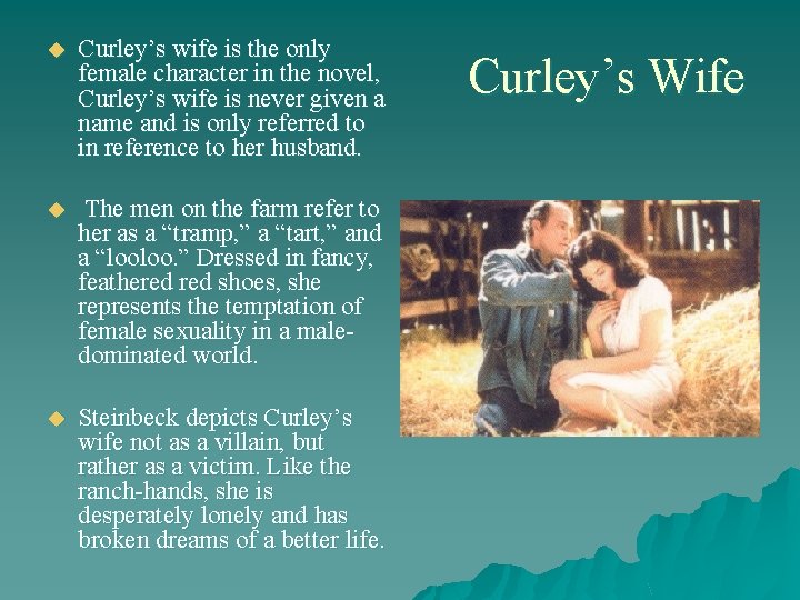 u Curley’s wife is the only female character in the novel, Curley’s wife is