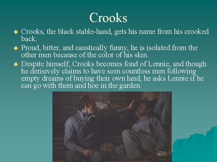 Crooks u u u Crooks, the black stable-hand, gets his name from his crooked