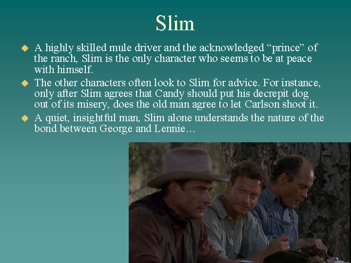 Slim u u u A highly skilled mule driver and the acknowledged “prince” of