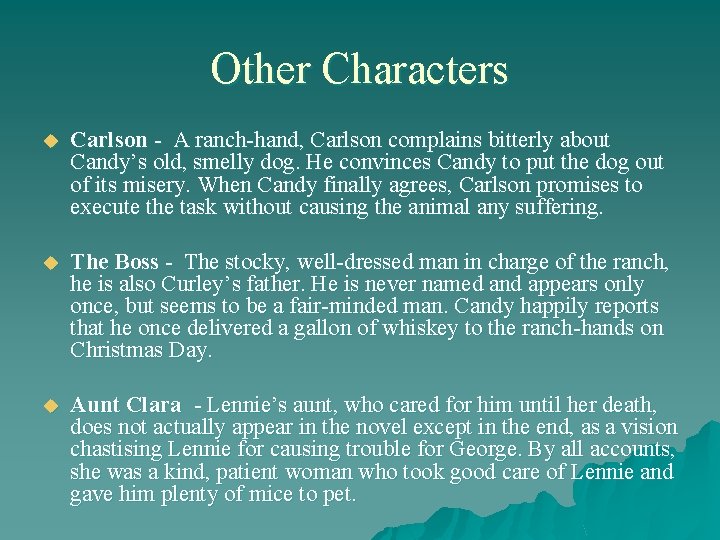 Other Characters u Carlson - A ranch-hand, Carlson complains bitterly about Candy’s old, smelly