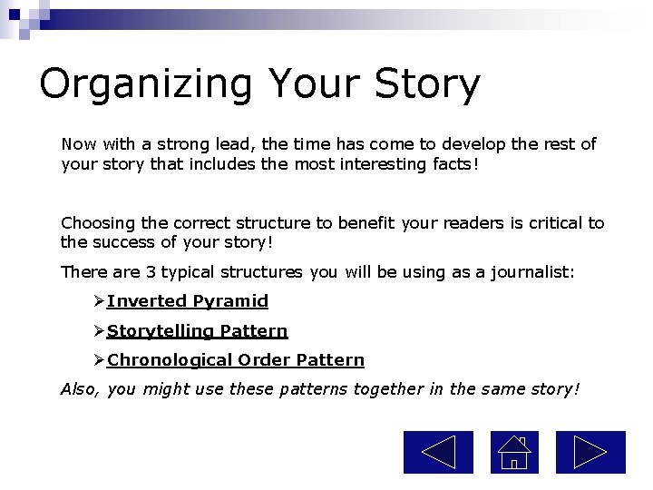 Organizing Your Story Now with a strong lead, the time has come to develop