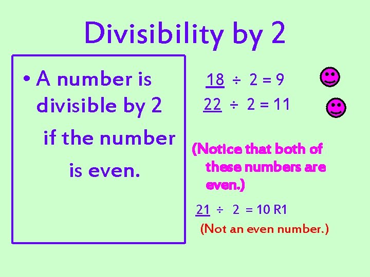 Divisibility by 2 • A number is divisible by 2 if the number is