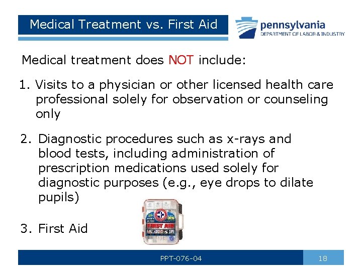 Medical Treatment vs. First Aid Medical treatment does NOT include: 1. Visits to a
