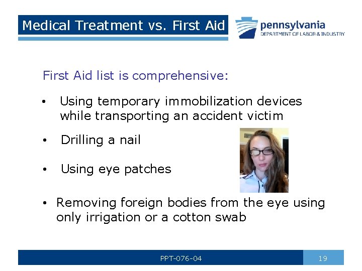 Medical Treatment vs. First Aid list is comprehensive: • Using temporary immobilization devices while