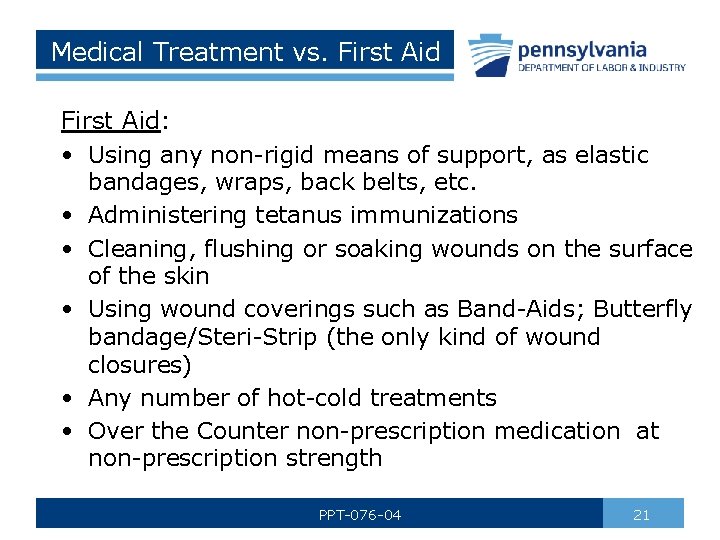 Medical Treatment vs. First Aid: • Using any non-rigid means of support, as elastic