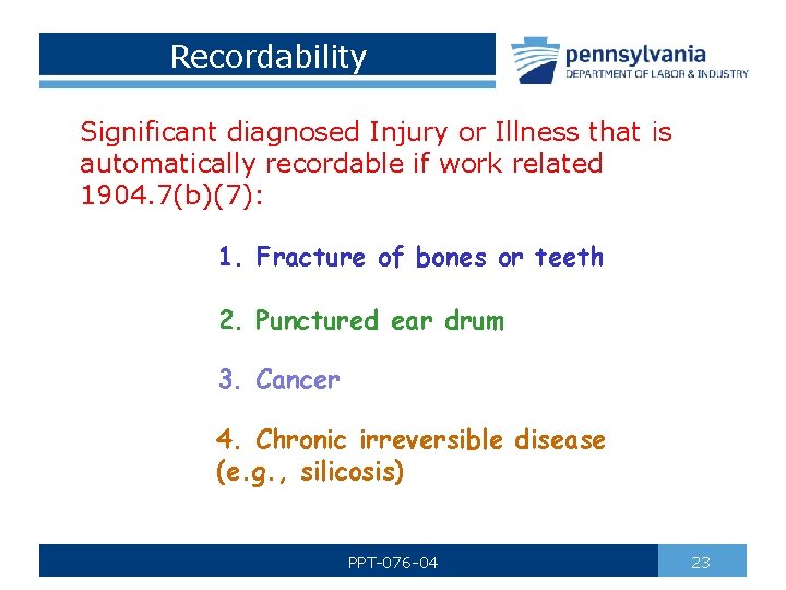 Recordability Significant diagnosed Injury or Illness that is automatically recordable if work related 1904.