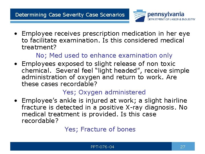 Determining Case Severity Case Scenarios • Employee receives prescription medication in her eye to