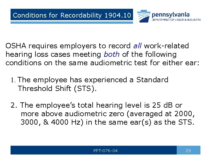 Conditions for Recordability 1904. 10 OSHA requires employers to record all work-related hearing loss