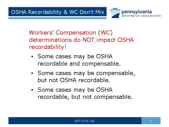 OSHA Recordability & WC Don’t Mix Workers’ Compensation (WC) determinations do NOT impact OSHA