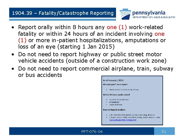 1904. 39 – Fatality/Catastrophe Reporting • Report orally within 8 hours any one (1)