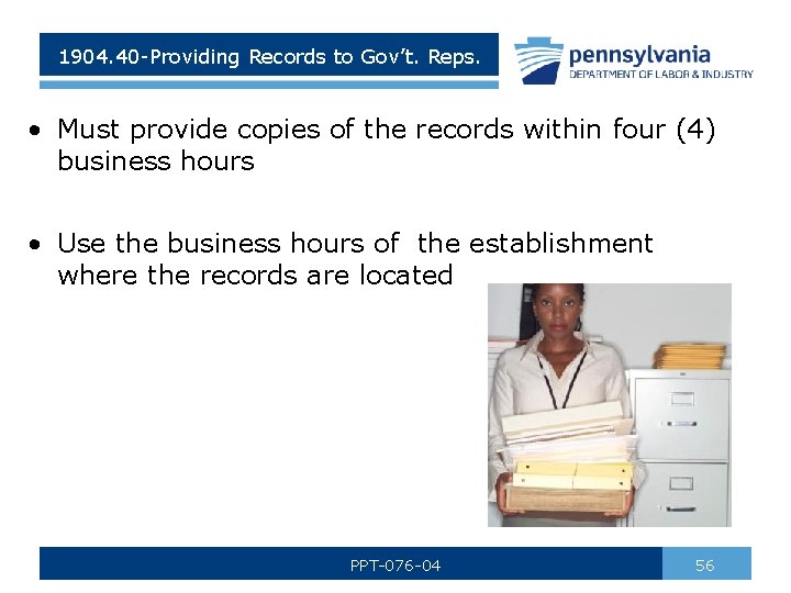 1904. 40 -Providing Records to Gov’t. Reps. • Must provide copies of the records