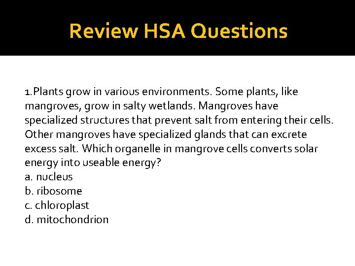 Review HSA Questions 1. Plants grow in various environments. Some plants, like mangroves, grow