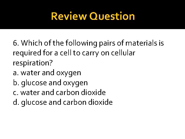 Review Question 6. Which of the following pairs of materials is required for a