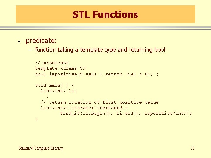 STL Functions · predicate: – function taking a template type and returning bool //