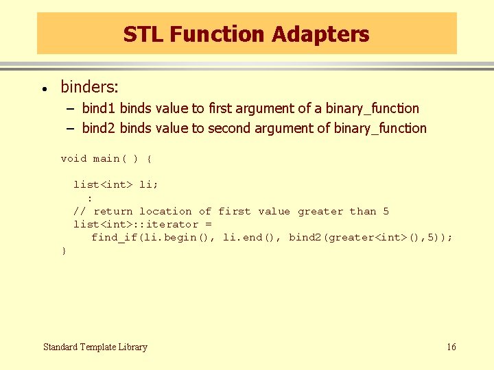 STL Function Adapters · binders: – bind 1 binds value to first argument of