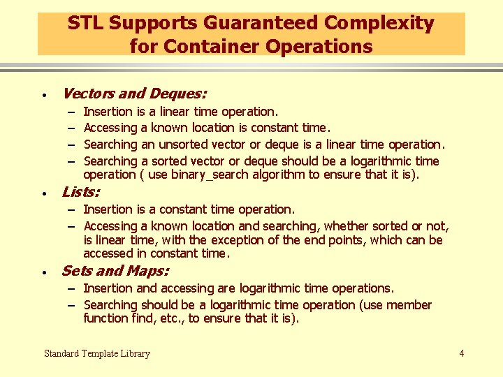 STL Supports Guaranteed Complexity for Container Operations · Vectors and Deques: – – ·