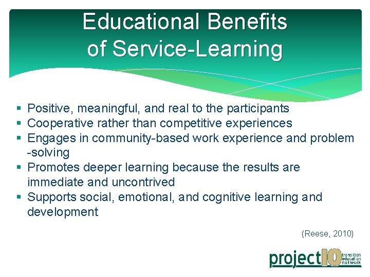 Educational Benefits of Service-Learning § Positive, meaningful, and real to the participants § Cooperative