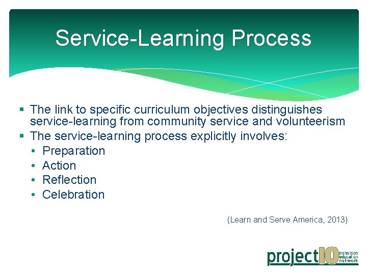 Service-Learning Process § The link to specific curriculum objectives distinguishes service-learning from community service