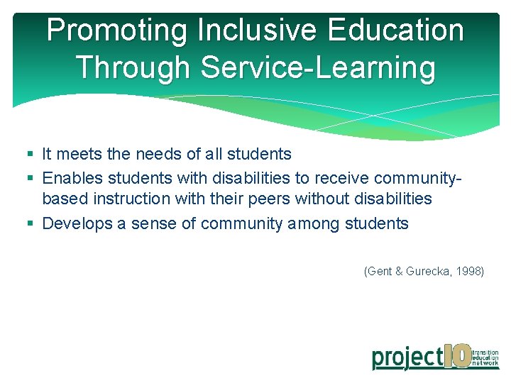 Promoting Inclusive Education Through Service-Learning § It meets the needs of all students §