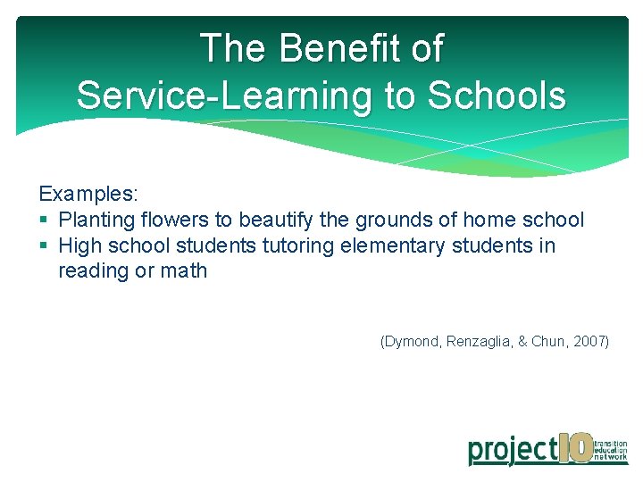 The Benefit of Service-Learning to Schools Examples: § Planting flowers to beautify the grounds