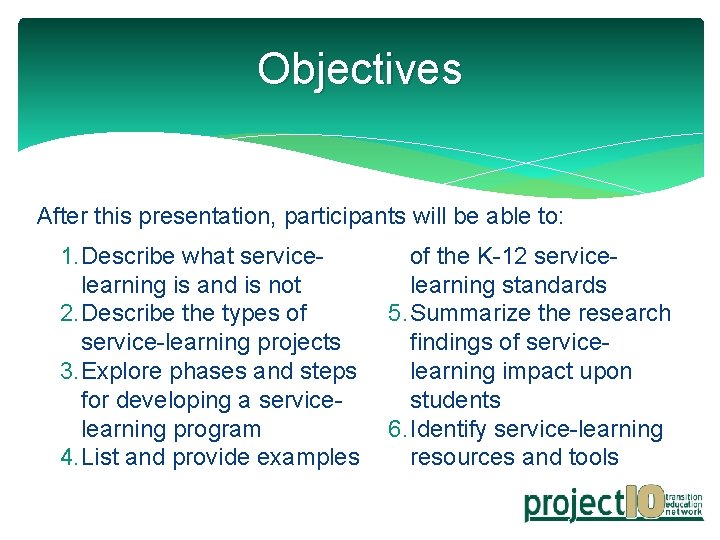 Objectives After this presentation, participants will be able to: 1. Describe what servicelearning is
