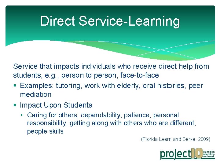 Direct Service-Learning Service that impacts individuals who receive direct help from students, e. g.