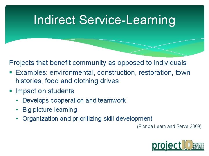 Indirect Service-Learning Projects that benefit community as opposed to individuals § Examples: environmental, construction,