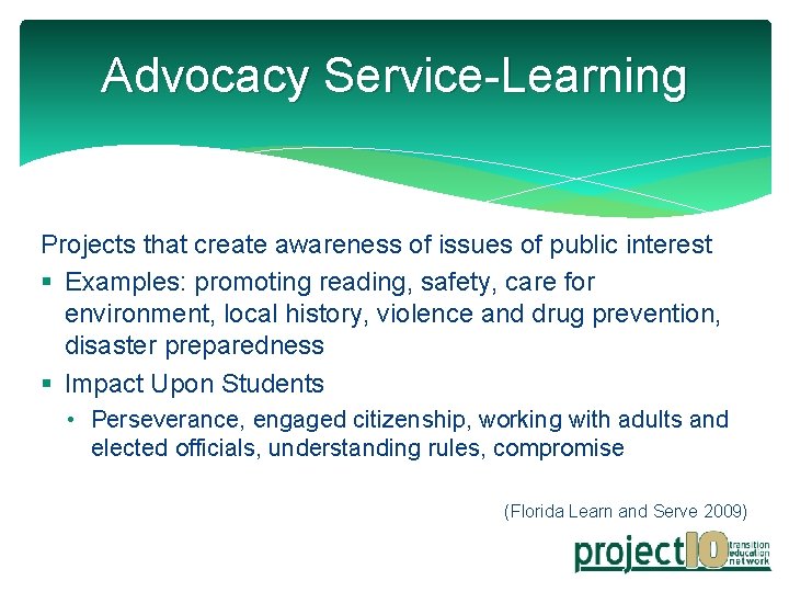 Advocacy Service-Learning Projects that create awareness of issues of public interest § Examples: promoting