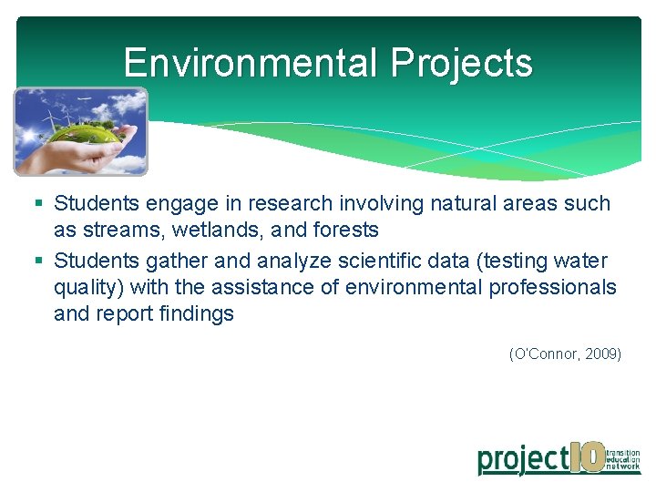 Environmental Projects § Students engage in research involving natural areas such as streams, wetlands,
