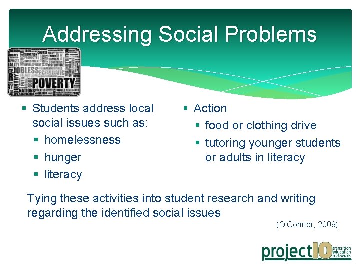 Addressing Social Problems § Students address local social issues such as: § homelessness §