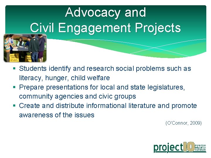 Advocacy and Civil Engagement Projects § Students identify and research social problems such as