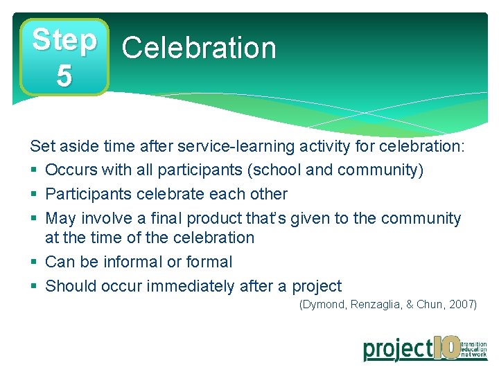 Step Celebration 5 Set aside time after service-learning activity for celebration: § Occurs with