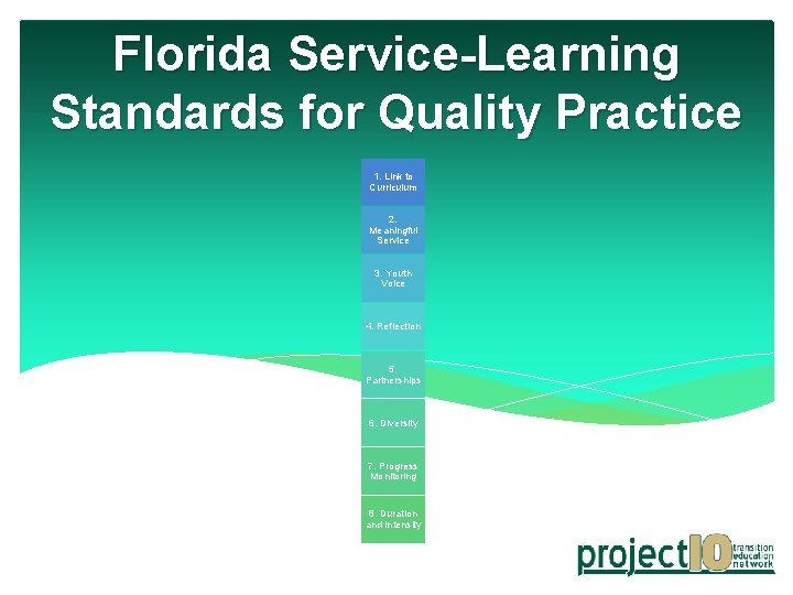 Florida Service-Learning Standards for Quality Practice 1. Link to Curriculum 2. Meaningful Service 3.