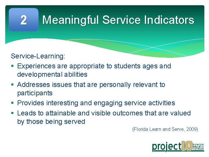 2 Meaningful Service Indicators Service-Learning: § Experiences are appropriate to students ages and developmental