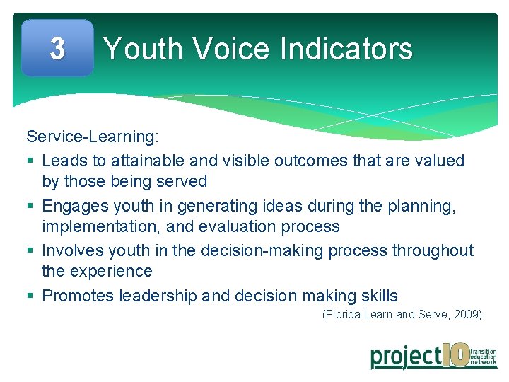 3 Youth Voice Indicators Service-Learning: § Leads to attainable and visible outcomes that are