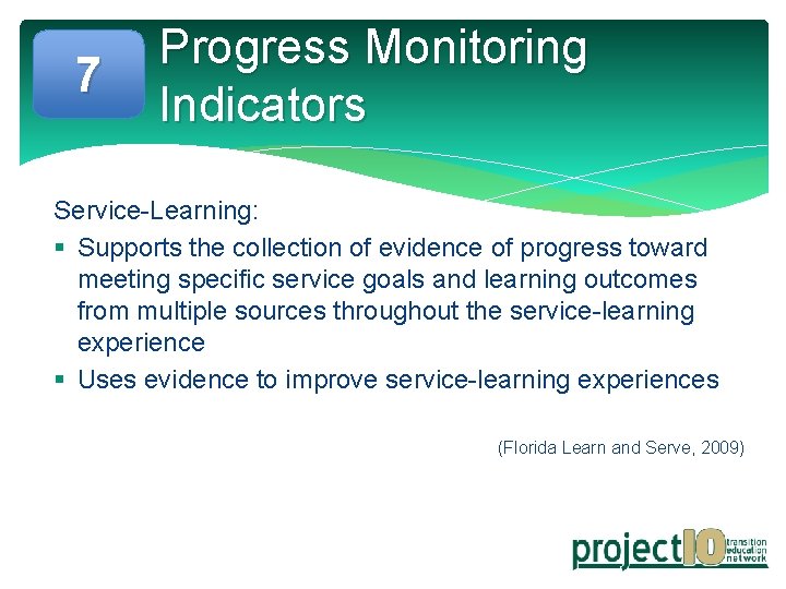 7 Progress Monitoring Indicators Service-Learning: § Supports the collection of evidence of progress toward