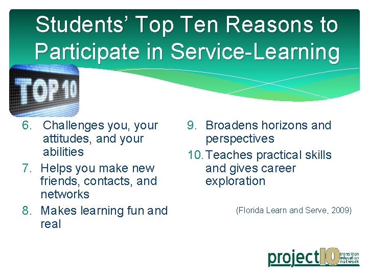 Students’ Top Ten Reasons to Participate in Service-Learning 6. Challenges you, your attitudes, and
