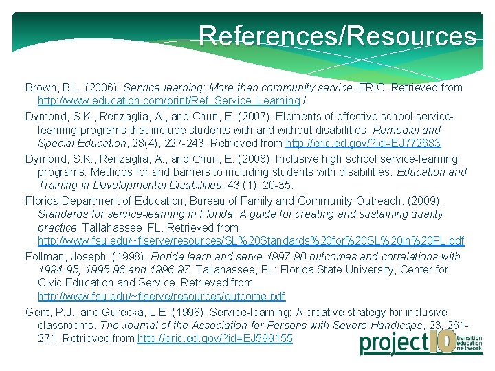 References/Resources Brown, B. L. (2006). Service-learning: More than community service. ERIC. Retrieved from http: